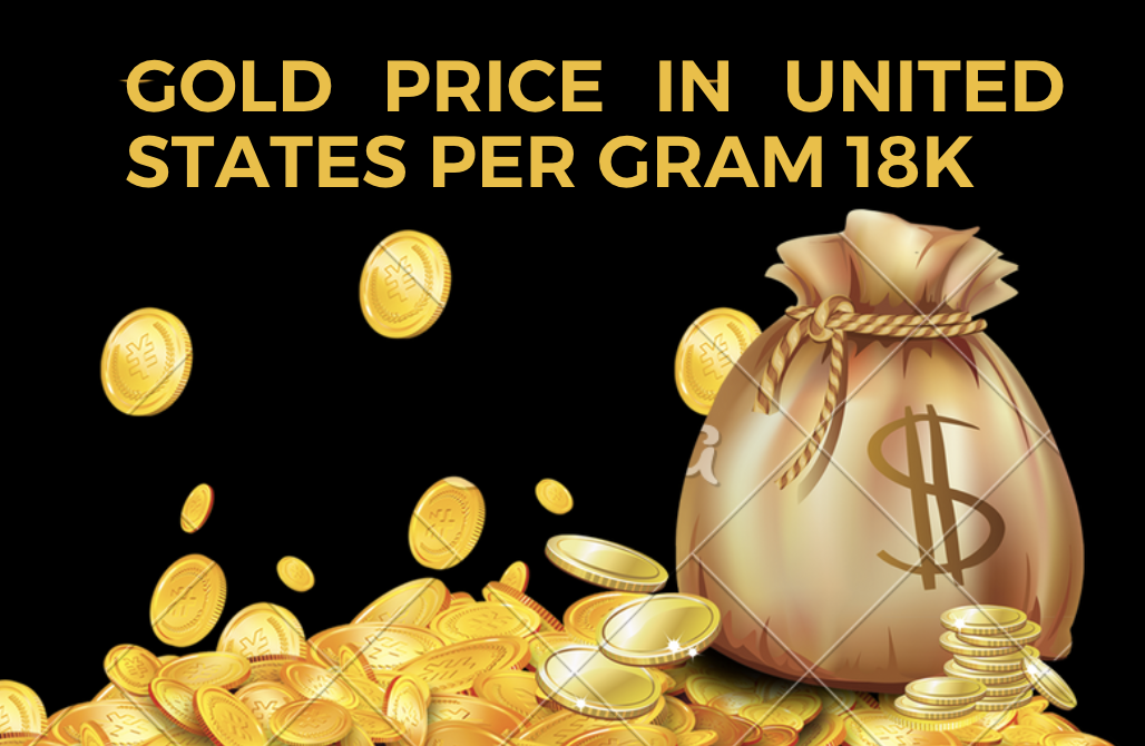 Gold Price in United States per Gram 18K