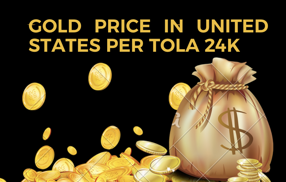 Gold Price in United States per Tola 24K